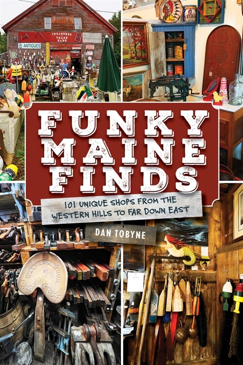 Funky Maine Finds: 101 Unique Shops from the Southern Coast to Far Down East (Paperback)