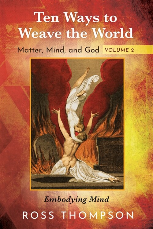 Ten Ways to Weave the World: Matter, Mind, and God, Volume 2 (Paperback)