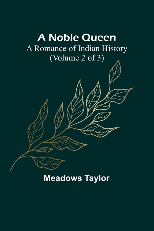 A Noble Queen: A Romance of Indian History (Volume 2 of 3) (Paperback)
