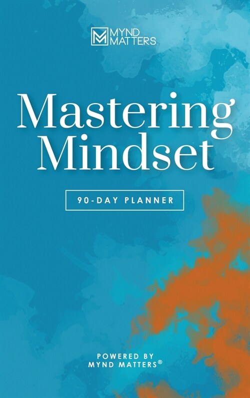 Mastering Mindset: 90-Day Planner (Color Edition) (Hardcover, (Color))