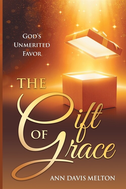 The Gift of Grace: Gods Unmerited Favor (Paperback)