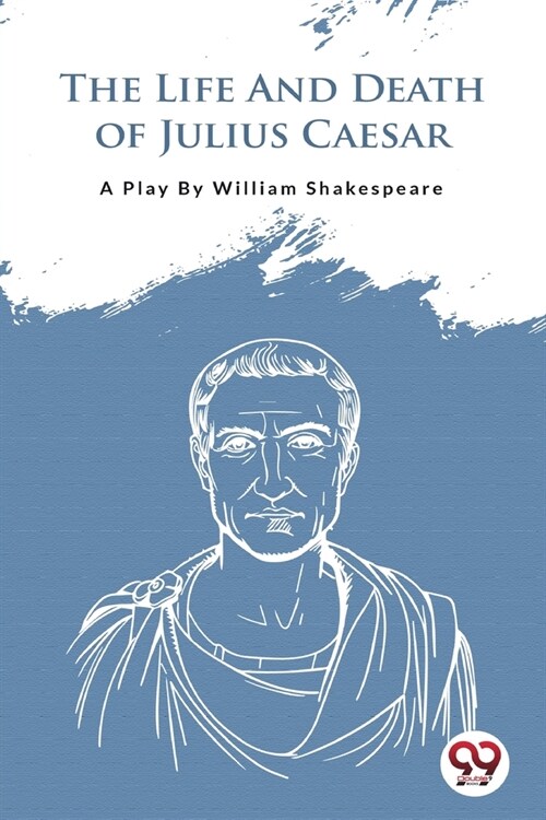 The Life And Death Of Julius Caesar (Paperback)