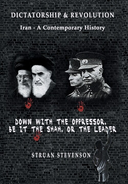 Dictatorship and Revolution: Iran - A Contemporary History (Hardcover)