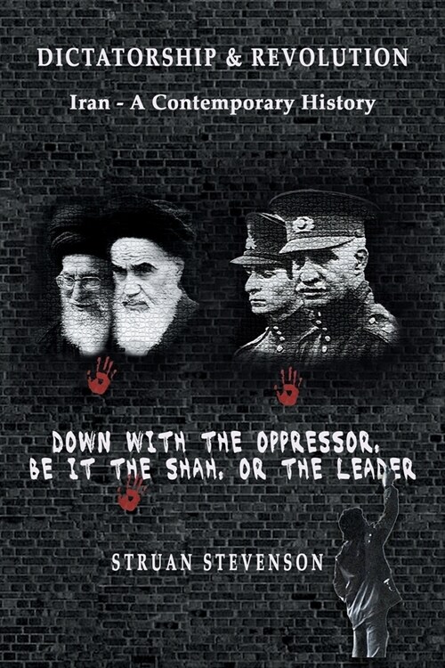 Dictatorship and Revolution: Iran - A Contemporary History (Paperback)