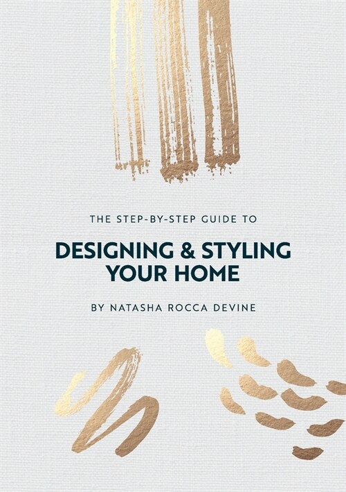 The Step-by-Step Guide to Designing and Styling your Home (Paperback)