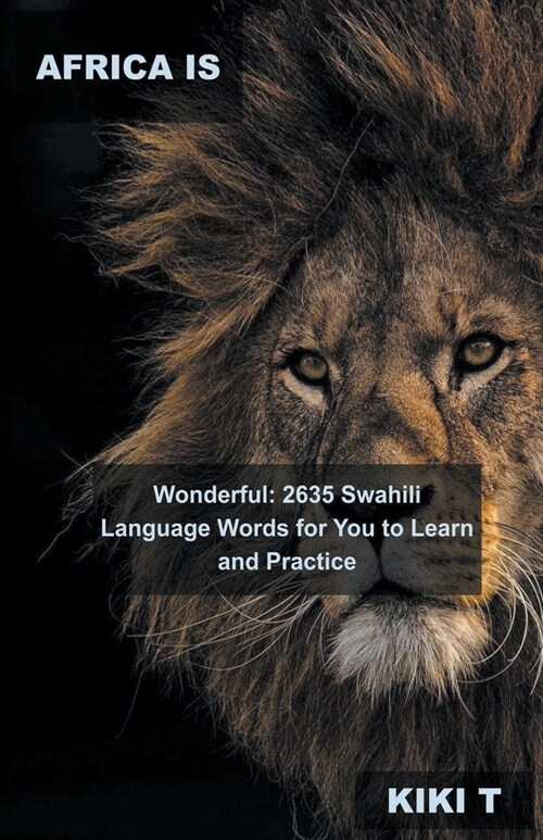 Africa is Wonderful: 2635 Swahili Language Words for You to Learn and Practice (Paperback)