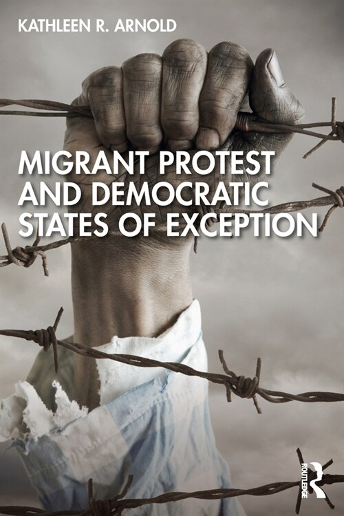 Migrant Protest and Democratic States of Exception (Paperback)