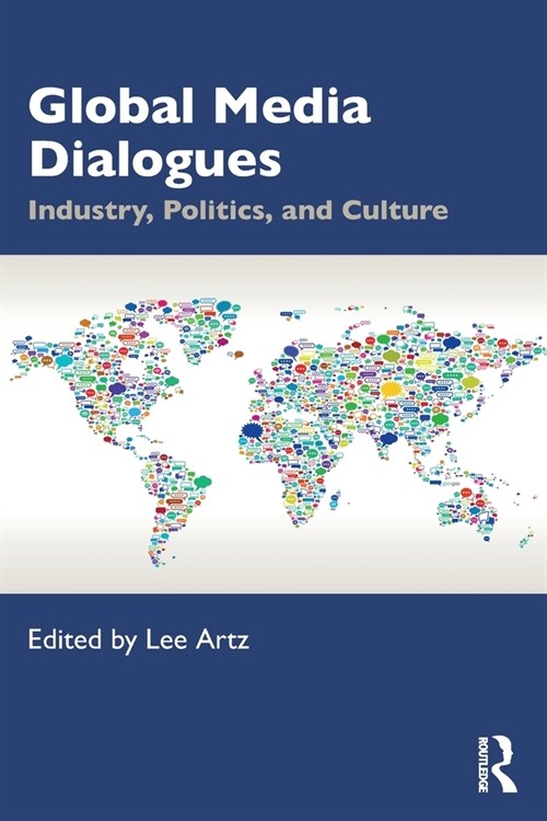 Global Media Dialogues : Industry, Politics, and Culture (Paperback)