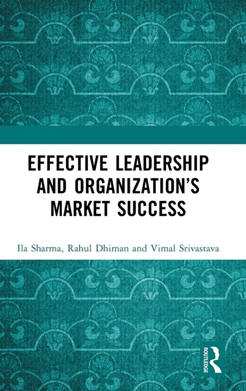 Effective Leadership and Organization’s Market Success (Hardcover)