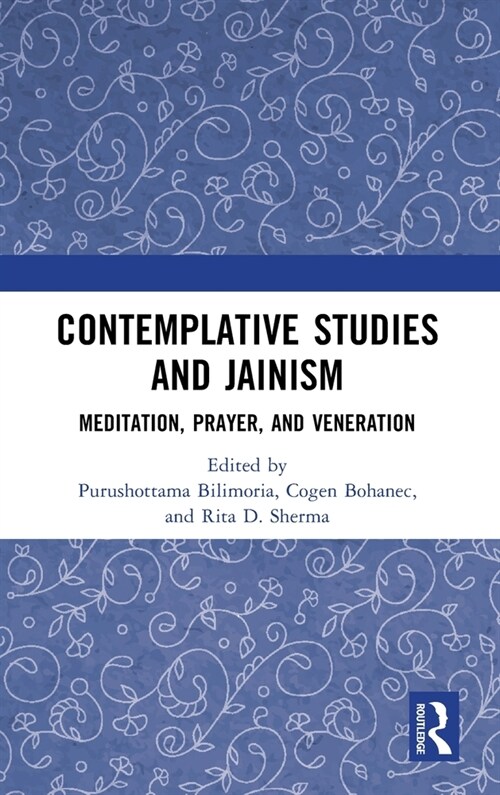 Contemplative Studies & Jainism : Meditation, Prayer, and Veneration (Hardcover)