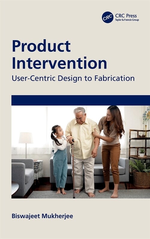 Product Intervention : User-Centric Design to Fabrication (Hardcover)