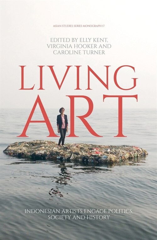 Living Art: Indonesian Artists Engage Politics, Society and History (Paperback)