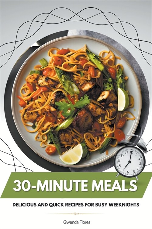 30-Minute Meals: Delicious and Quick Recipes for Busy Weeknights (Paperback)