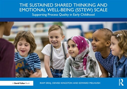 The Sustained Shared Thinking and Emotional Well-being (SSTEW) Scale : Supporting Process Quality in Early Childhood (Paperback)