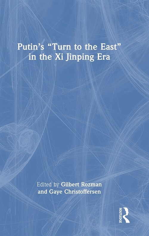 Putin’s “Turn to the East” in the Xi Jinping Era (Hardcover)
