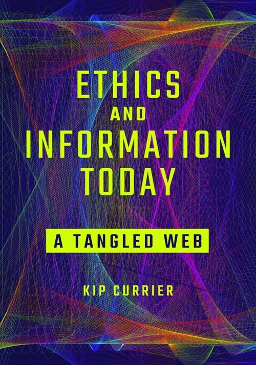Ethics and Information Today: A Tangled Web (Paperback)