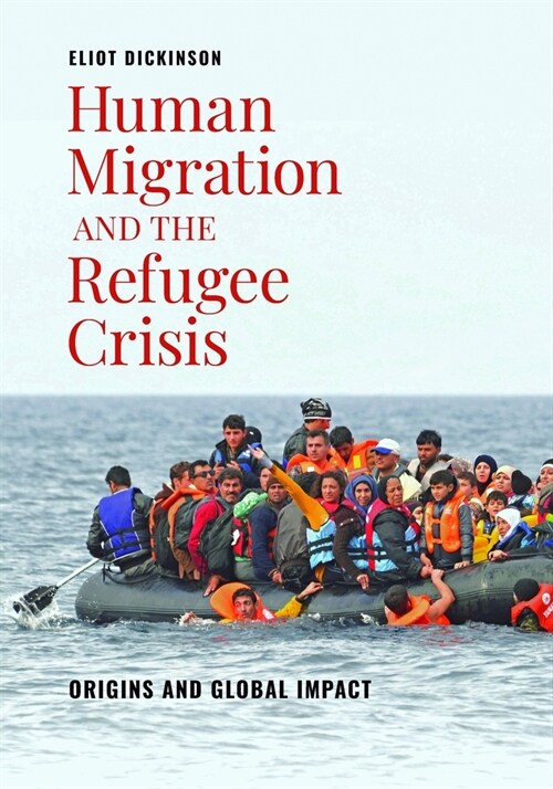 Human Migration and the Refugee Crisis: Origins and Global Impact (Hardcover)