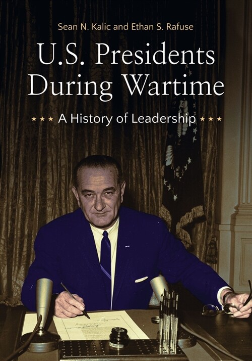 U.S. Presidents During Wartime: A History of Leadership (Hardcover)