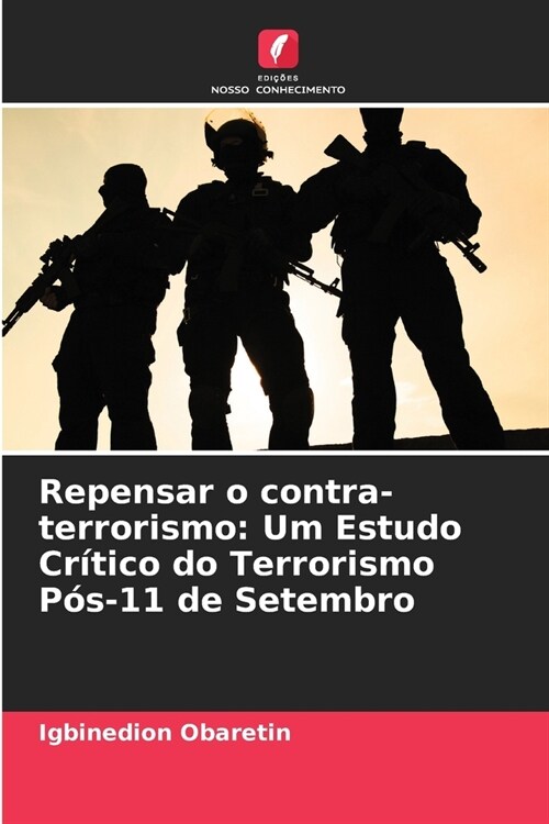 Repensar o contra-terrorismo: Um Estudo Cr?ico do Terrorismo P?-11 de Setembro (Paperback)