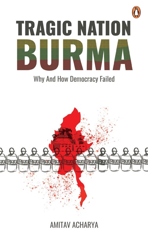Tragic Nation Burma: Why and How Democracy Failed (Paperback)