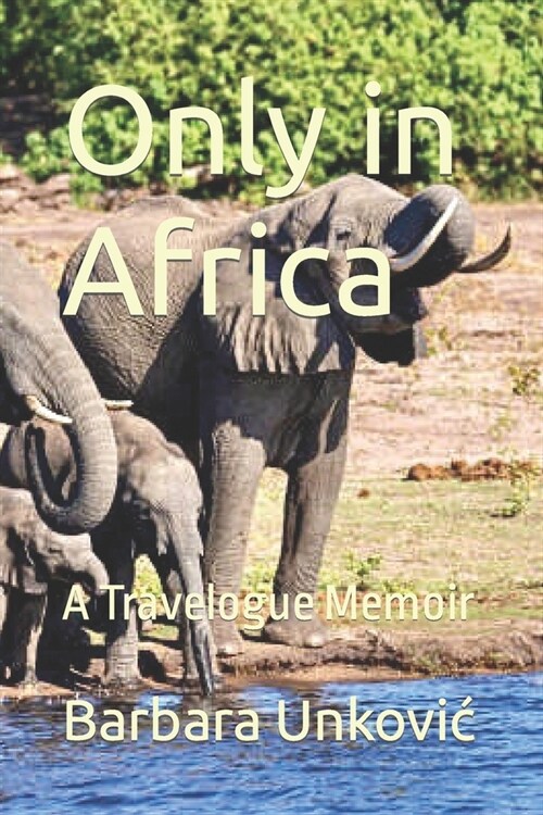 Only in Africa: A Travelogue Memoir (Paperback)