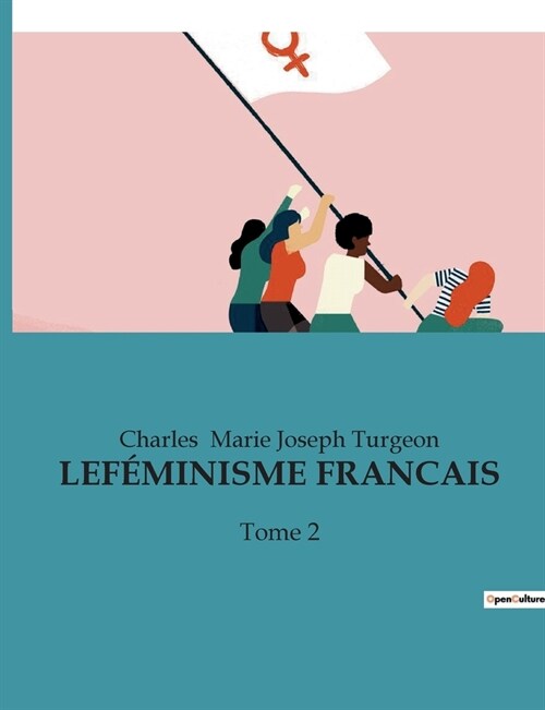 Le F?inisme Francais: Tome 2 (Paperback)
