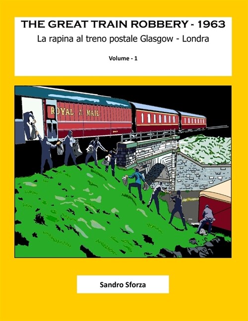 The Great Train Robbery - 1963: La rapina al treno postale Glasgow - Londra (Paperback)