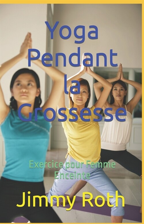 Yoga Pendant la Grossesse: Exercice pour Femme Enceinte (Paperback)