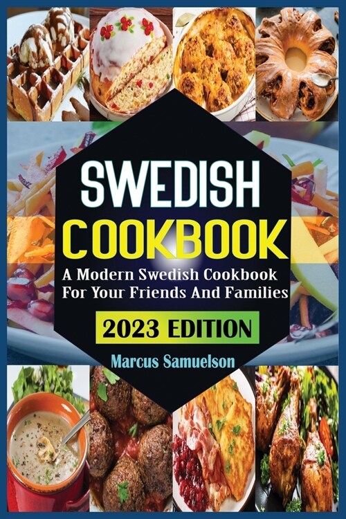 Swedish Cookbook: A Modern Swedish Cookbook For Your Friends And Families (Paperback)