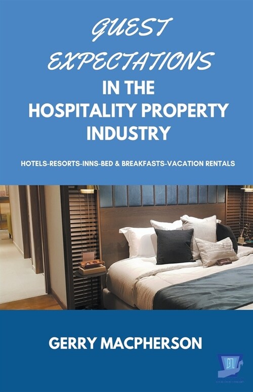 Guest Expectations in The Hospitality Property Industry (Paperback)