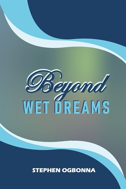Beyond Wet Dreams (Paperback)