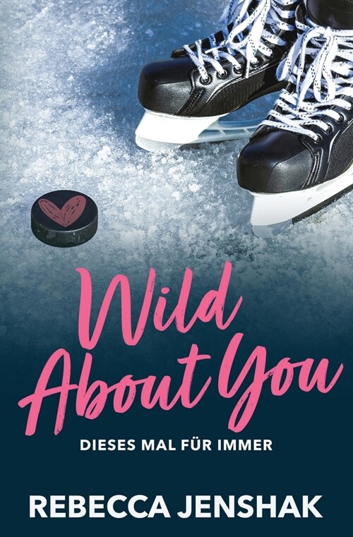 Wild About You - Dieses Mal f? immer (Paperback)