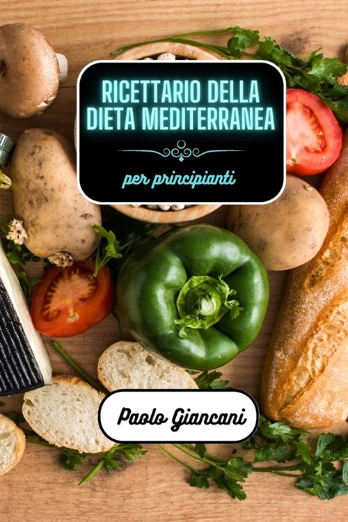 Ricettario della dieta mediterranea per principianti (Paperback)