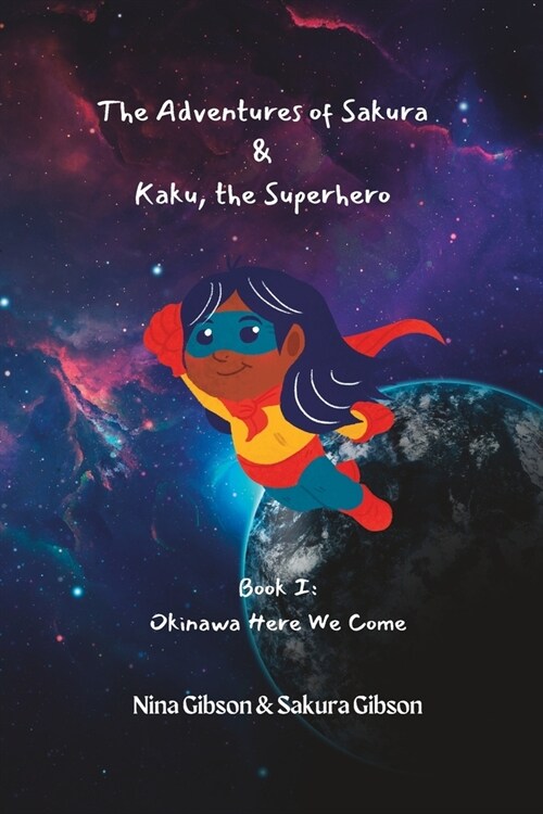 The Adventures of Sakura & Kaku, the Superhero: Book I: Okinawa Here We Come (Paperback)