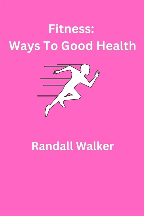 Fitness: Ways To Good Health (Paperback)