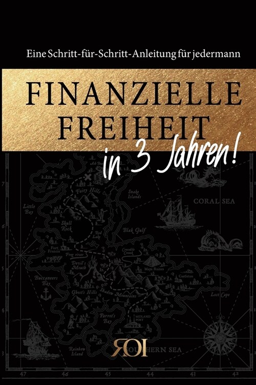 Finanzielle Freiheit in 3 Jahren: Eine Schritt-f?-Schritt-Anleitung f? Jedermann! (Paperback)