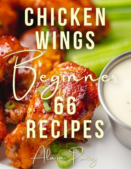 Chicken wings for beginner 66 recipes (Paperback)