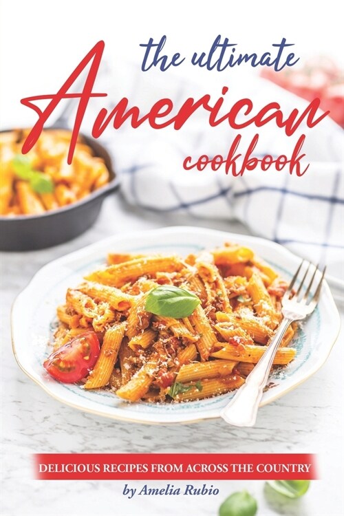 The Ultimate American Cookbook: Delicious Recipes from Across the Country (Paperback)