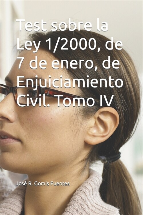 Test sobre la Ley 1/2000, de 7 de enero, de Enjuiciamiento Civil. Tomo IV (Paperback)