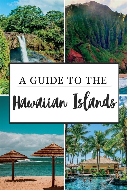 A Guide to the Hawaiian Islands: Experience the Aloha Spirit (Paperback)