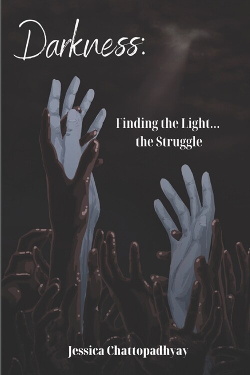Darkness: Finding the light... the struggle (Paperback)
