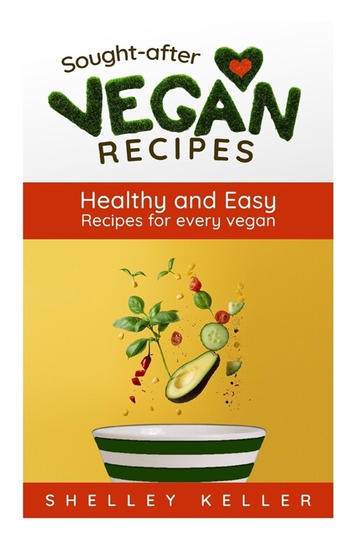 Sought-After Vegan Recipes: Healthy and easy recipes for every vegan (Paperback)