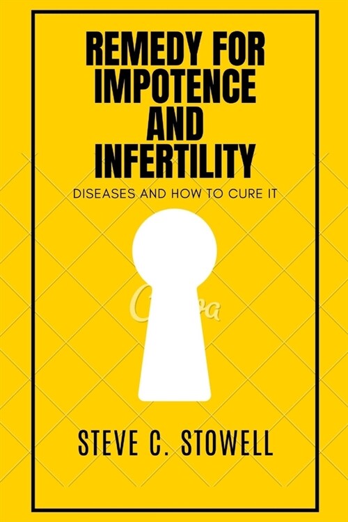 Remedy for Impotence and Infertility: Diseases and How to Cure It (Paperback)