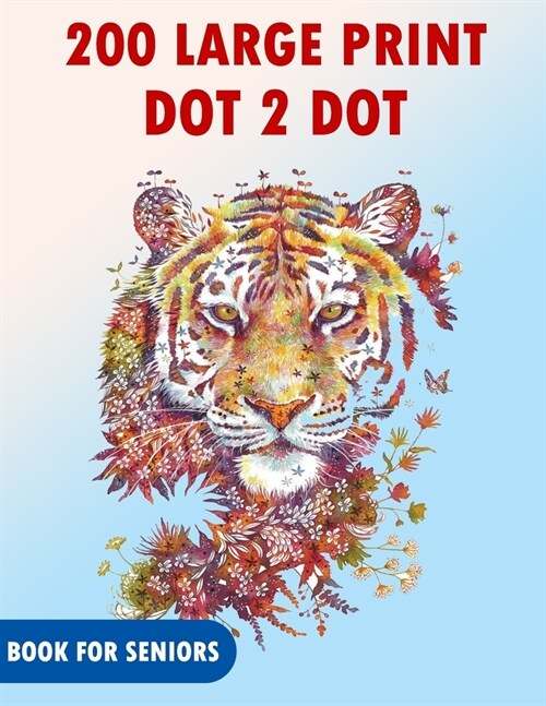 200 Large Print Dot To Dot Book For Seniors: There are 200+ and more dot to dot designs!!! (Paperback)