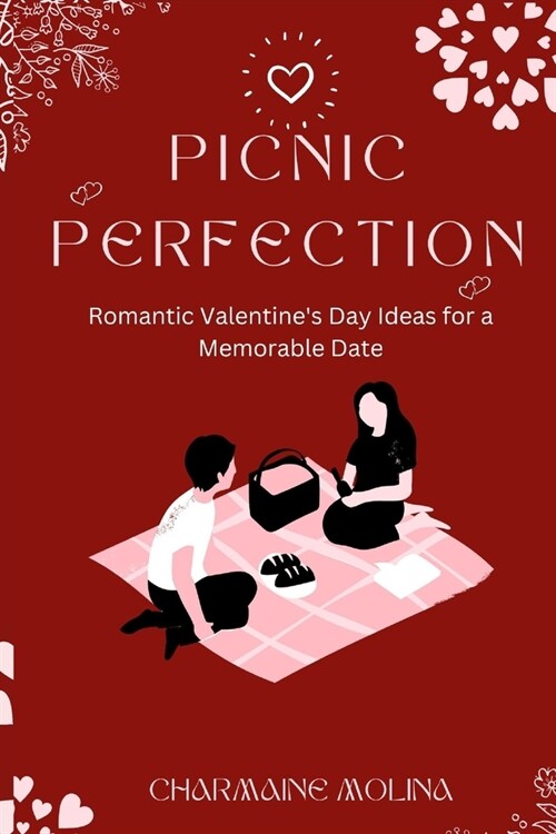 Picnic Perfection: Romantic Valentines Day Ideas for a Memorable Date (Paperback)