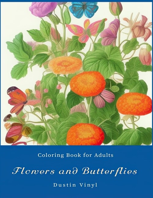 Flowers and Butterflies Coloring Book For Adults: For Relaxation and Stress Relief (Paperback)