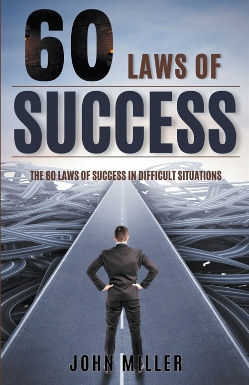 60 Laws of Success: Laws of Success in Difficult Situations (Paperback)