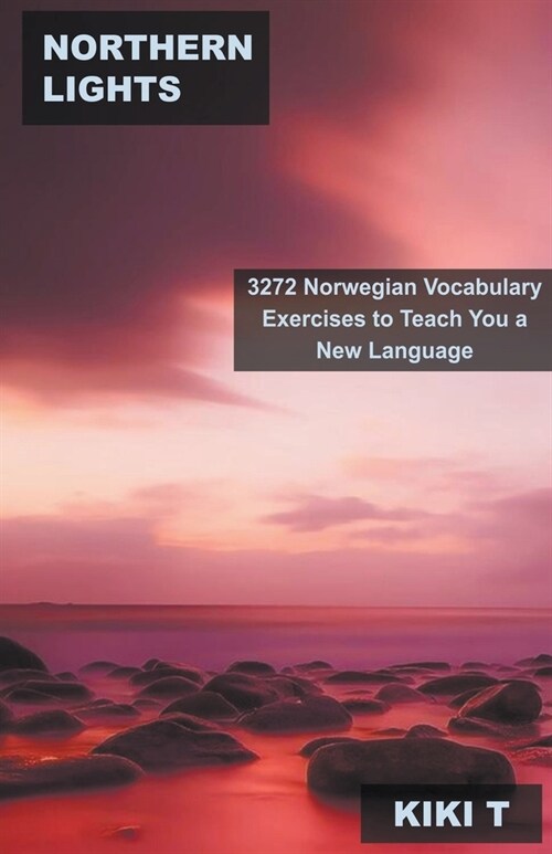 Northern Lights: 3272 Norwegian Vocabulary Exercises to Teach You a New Language (Paperback)