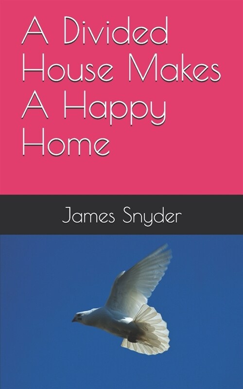 A Divided House Makes A Happy Home (Paperback)