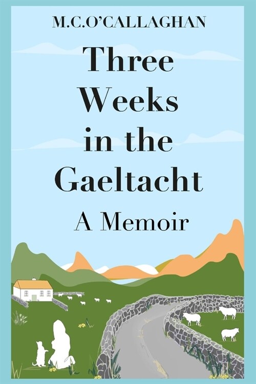 Three Weeks in the Gaeltacht: A Memoir (Paperback)